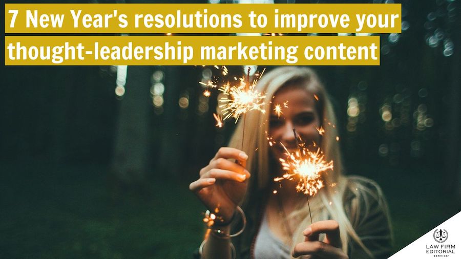 Sparklers to signify New Years because this article is about New Year's resolutions for lawyers writing thought-leadership marketing content