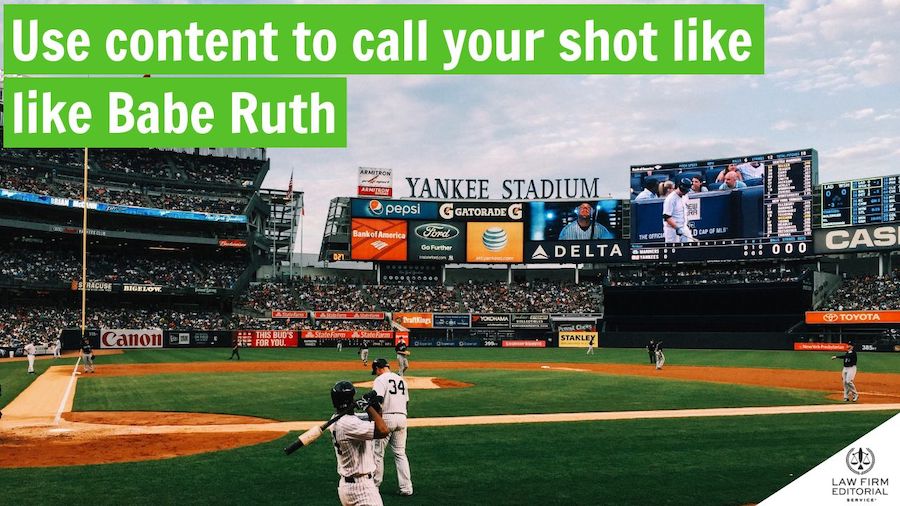 Yankee Stadium to symbolize lawyers calling their shot with content like Babe Ruth